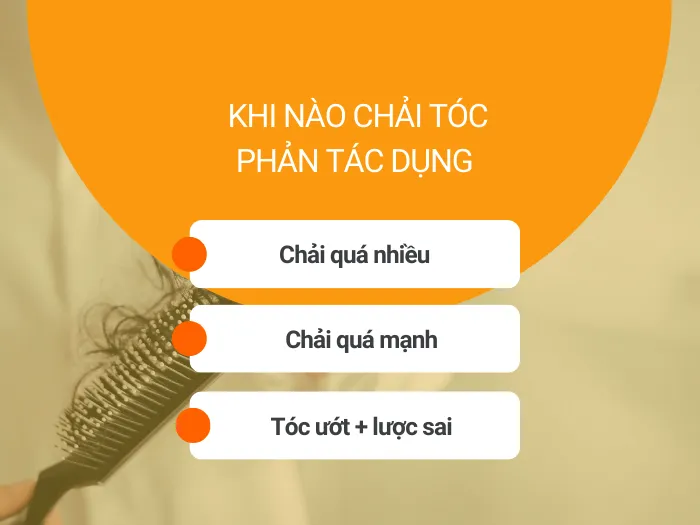 Chải Tóc Nhiều Có Giúp Tóc Mọc Nhanh Không? Bao Nhiêu Lần Là Đủ? 4 4. Khi nào chải tóc phản tác dụng_4